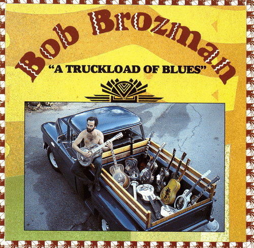 Bob Brozman : A Truckload of Blues